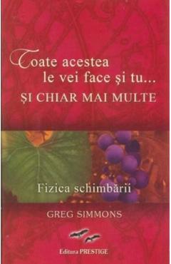 Toate acestea le vei face si tu... si chiar mai multe - Greg Simmons - PRESTIGE