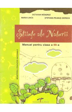 Stiinte ale naturii - Clasa 3 - Octavian Mandrut, Maria Ilinca, Stefania Pelmus Giersch