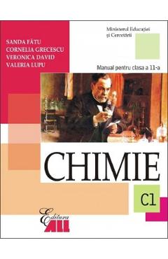 Chimie - Clasa 11 C1 - Manual - Sanda Fatu, Cornelia Grecescu, Veronica David, Valeria Lupu