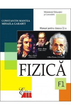 Fizica - Clasa 11 F1 - Manual - Constantin Mantea, Mihaela Garabet