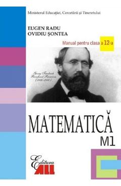 Matematica - Clasa 12 M1 - Manual - Eugen Radu, Ovidiu Sontea