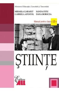 Stiinte - Clasa 12 - Manual - Mihaela Garabet, Sanda Fatu, Gabriela Apostol
