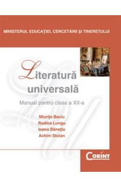 Literatura universala cls 12 - Miorita Baciu, Rodica Lungu, Ioana Danetiu, Achim Stoian