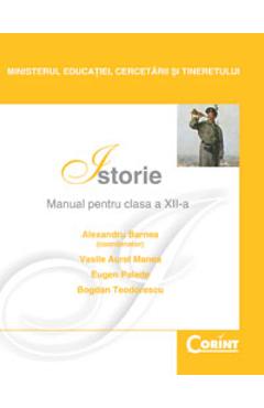 Manual istorie Clasa 12 2007 - Alexandru Barnea, Vasile Aurel Manea, Eugen Palade - CORINT