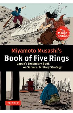 Miyamoto Musashi\'s Book of Five Rings: The Manga Edition: Japan\'s Legendary Book on Samurai Military Strategy - Miyamoto Musashi