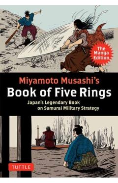 Miyamoto Musashi's Book of Five Rings: The Manga Edition: Japan's Legendary Book on Samurai Military Strategy - Miyamoto Musashi