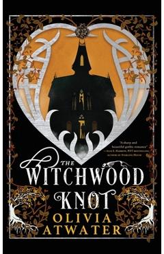 The Witchwood Knot - Olivia Atwater