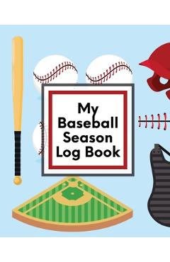 My Baseball Season Log Book: For Players Coaches Kids Youth Baseball Homerun - Trent Placate