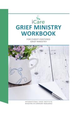 iCare Grief Ministry Workbook - Lynda Cheldelin Fell