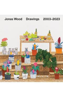Jonas Wood: Drawings: 2003-2023 - Jonas Wood
