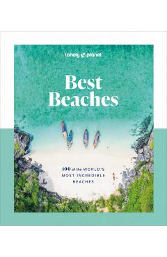 Lonely Planet Best Beaches: 100 of the World\'s Most Incredible Beaches 1 - Lonely Planet