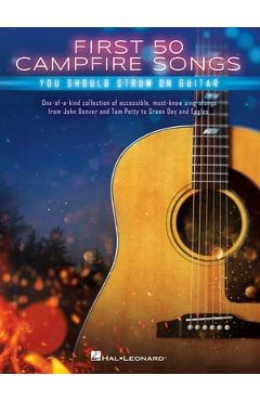 First 50 Campfire Songs You Should Strum on Guitar: Chords, Tab & Lyrics for 50 of the Best Campfire Sing-Along Songs -