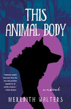 This Animal Body - Meredith Walters