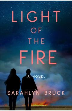 Light of the Fire - Sarahlyn Bruck