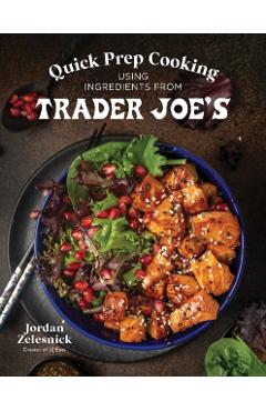 Quick Prep Cooking Using Ingredients from Trader Joe\'s - Jordan Zelesnick