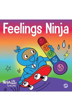 Feelings Ninja: A Social, Emotional Children\'s Book About Recognizing and Identifying Your Feelings, Sad, Angry, Happy - Mary Nhin