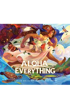Aloha Everything - Kaylin Melia George