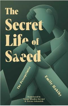 The Secret Life of Saeed: The Pessoptimist - Emile Habiby