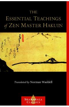 The Essential Teachings of Zen Master Hakuin: A Translation of the Sokko-roku Kaien-fusetsu