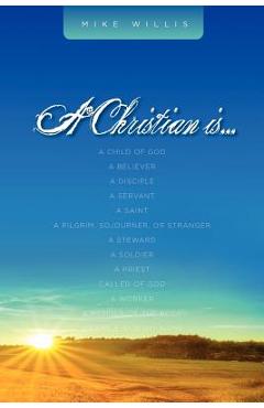 A Christian Is . . . - Mike Willis