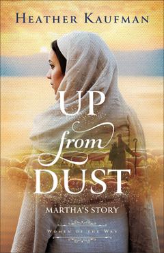 Up from Dust: Martha\'s Story - Heather Kaufman