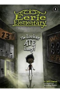 The Locker Ate Lucy!: #2 - Jack Chabert