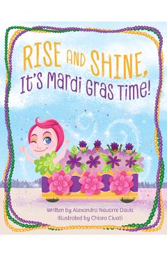 Rise and Shine, It\'s Mardi Gras Time! - Alexandra Navarre Davis