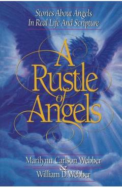 A Rustle of Angels: Stories about angels in real life and scripture - William D. Webber