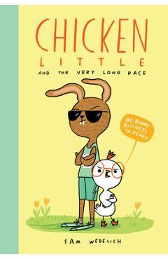 Chicken Little and the Very Long Race (the Real Chicken Little) - Sam Wedelich