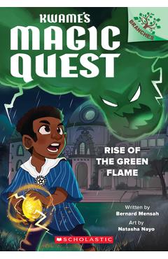 Rise of the Green Flame: A Branches Book (Kwame\'s Magic Quest #1) - Bernard Mensah