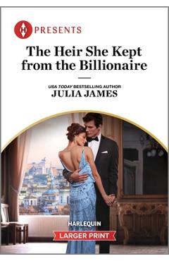 The Heir She Kept from the Billionaire - Julia James