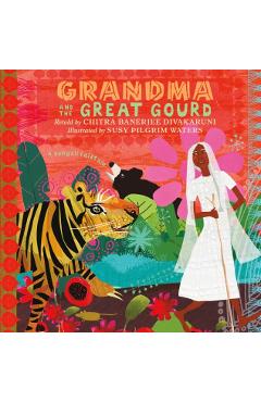 Grandma and the Great Gourd: A Bengali Folktale - Chitra Banerjee Divakaruni