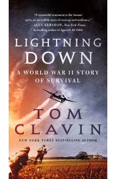 Lightning Down: A World War II Story of Survival - Tom Clavin
