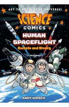Science Comics: Human Spaceflight: Rockets and Rivalry - Andy Hirsch