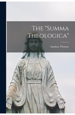 The Summa Theologica - Aquinas Thomas