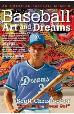 Baseball, Art, and Dreams - Scott Christopher