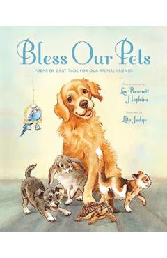 Bless Our Pets: Poems of Gratitude for Our Animal Friends - Lee Bennett Hopkins