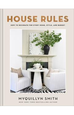 House Rules: How to Decorate for Every Home, Style, and Budget - Myquillyn Smith
