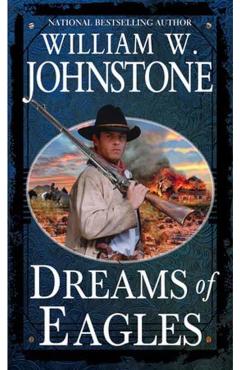 Dreams of Eagles - William W. Johnstone