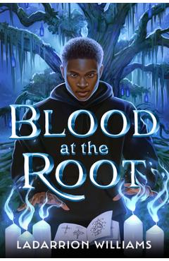 Blood at the Root - Ladarrion Williams