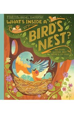 What\'s Inside a Bird\'s Nest?: And Other Questions about Nature & Life Cycles - Rachel Ignotofsky