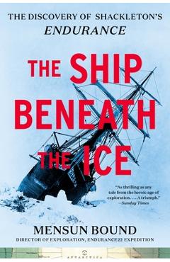 The Ship Beneath the Ice: The Discovery of Shackleton\'s Endurance - Mensun Bound