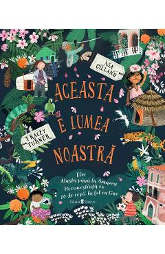 Aceasta e lumea noastra - Tracey Turner