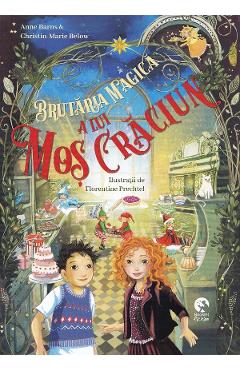 Brutaria magica a lui mos craciun - anne barns, christin-marie below