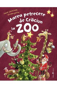 Marea petrecere de Craciun la Zoo - Sophie Schoenwald, Gunther Jakobs