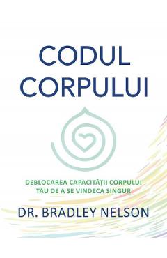 Codul corpului - Bradley Nelson