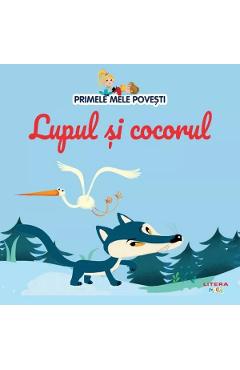 Primele mele povesti. Lupul si cocorul - LITERA