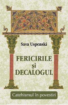 Fericirile si Decalogul. Catehismul in povestiri - Sava Uspenski