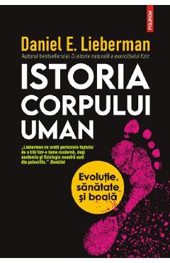 Istoria corpului uman - Daniel E. Lieberman
