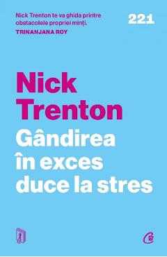 Gandirea in exces duce la stres - Nick Trenton